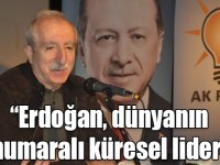 Orhan Miroğlu: “Erdoğan, dünyanın bir numaralı küresel lideridir”