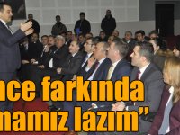 Vali Öksüz: “Önce farkında olmamız lazım”