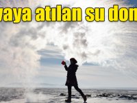 Kars'ta soğuk hava kaynar suyu dondurdu