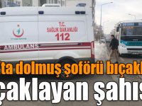 Kars’ta dolmuş şoförü bıçaklandı