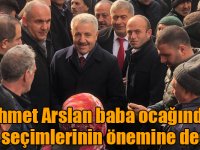 Ahmet Arslan baba ocağında 2019 seçimlerinin önemine değindi
