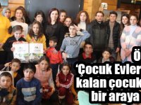 Öksüz, ‘Çocuk Evleri’nde kalan çocuklarla bir araya geldi