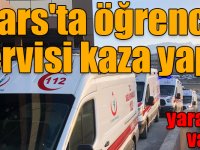 Kars'ta öğrenci servisi kaza yaptı: 3'ü ağır 17 yaralı