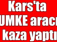 Kars'ta UMKE aracı kaza yaptı