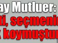 Tuncay Mutluer: "AK Parti, seçmenine ipotek koymuştur"