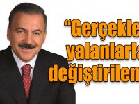 Naif Alibeyoğlu: “Gerçekler yalanlarla değiştirilemez”