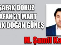 ŞAFAK DOKUZ, ŞAFAK 31 MART, ŞAFAK DOĞAN GÜNEŞ