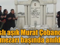 Karslı aşık Murat Çobanoğlu, mezarı başında anıldı