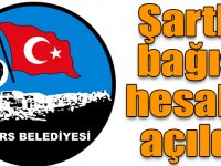 Kars Belediyesi’nin şartlı bağış hesabı açıldı