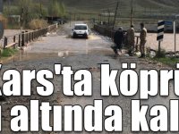 Kars'ta yağmur sonrası oluşan selde köprü su altında kaldı