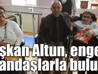 Başkan Altun, engelli vatandaşlarla buluştu