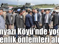Çamyazı Köyü’nde yoğun güvenlik önlemleri alındı