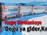 Yargıç Harmankaya ''Doğu'ya gider,Kars'a gitmez!'