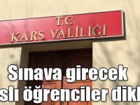 Sınava girecek Karslı öğrenciler dikkat!
