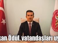 VHO Başkanı Ödül, vatandaşları uyardı