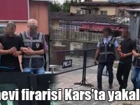 Cezaevi firarisi Kars’ta yakalandı