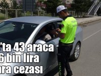 Kars’ta 43 araca 16 bin lira para cezası