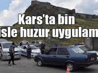 Kars’ta bin polisle huzur uygulaması