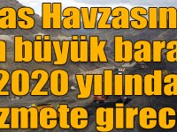 Aras Havzasının en büyük barajı 2020 yılında hizmete girecek