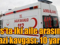 Kars'ta iki aile arasında arazi kavgası: 10 yaralı