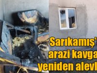 Sarıkamış’ta arazi kavgası yeniden alevlendi
