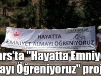 Kars’ta "Hayatta Emniyet Almayı Öğreniyoruz" projesi!
