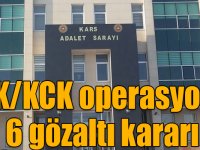 Kars’ta PKK/KCK’dan 6 kişiye gözaltı kararı çıkarıldı