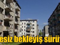 Kars'ta lojmanların çaresiz bekleyişi sürüyor!