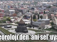 Meteoroloji’den ‘ani sel’ uyarısı