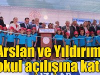 Arslan ve Yıldırım ilkokul açılışına katıldı
