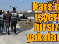 Kars’ta işyeri hırsızı yakalandı