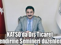KATSO’da Dış Ticaret Bilgilendirme Semineri düzenlenecek