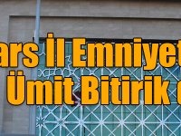 Kars İl Emniyet Müdürü Ümit Bitirik değişti