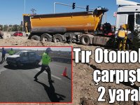 Tır Otomobille çarpıştı: 2 yaralı