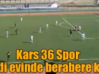 Kars 36 Spor kendi evinde berabere kaldı