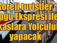 Koreli turistler “Doğu Ekspresi ile Kafkaslara Yolculuk” yapacak