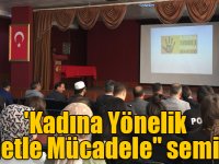 'Kadına Yönelik Şiddetle Mücadele" semineri