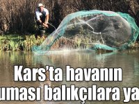 Kars’ta havanın soğuması balıkçılara yaradı