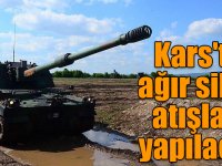 Kars'ta ağır silah atışları yapılacak