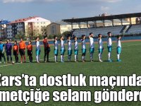 Kars’ta dostluk maçında Mehmetçiğe selam gönderdiler