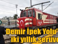 Demir İpek Yolu'nun iki yıllık serüveni