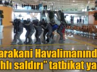 Harakani Havalimanında “silahlı saldırı” tatbikat yapıldı