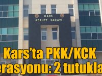 Kars’ta PKK/KCK operasyonu: 2 tutuklama