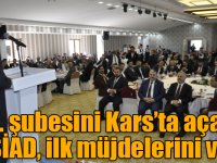 87. şubesini Kars’ta açan MÜSİAD, ilk müjdelerini verdi