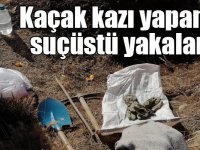 Kars’ta kaçak kazı yapanlar suçüstü yakalandı