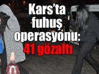 Kars’ta fuhuş operasyonu: 41 gözaltı