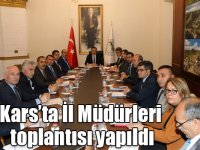 Kars’ta İl Müdürleri toplantısı yapıldı