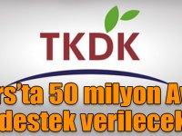 Kars’ta 50 milyon Avro destek verilecek