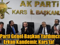 AK Parti Genel Başkan Yardımcısı Erkan Kandemir, Kars’ta!