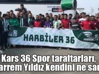 Kars 36 Spor taraftarları, “Muharrem Yıldız kendini ne sanıyor”